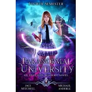 Paranormal University: Fourth Semester: An Unveiled Academy Novel