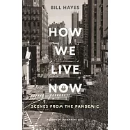 How We Live Now: Scenes from the Pandemic