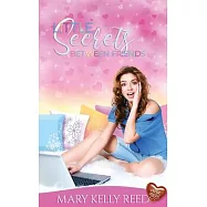 Little Secrets Between Friends: A Best Friends to Lovers Romantic Comedy