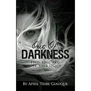 Out of Darkness: Find, Fuel, and Live Your Light!