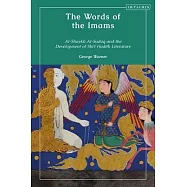 The Words of the Imams: Al-Shaykh Al-Saduq and the Development of Shi&rsquo;&rsquo;i Hadith Literature