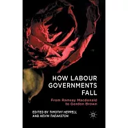 How Labour Governments Fall: From Ramsay MacDonald to Gordon Brown