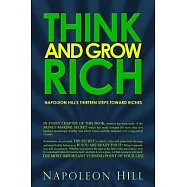 Think and Grow Rich: Napoleon Hill’’s Thirteen Steps Toward Riches