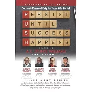 P. U. S. H. Persist until Success Happens Featuring A.C. (Tony) Williams: Success Is Reserved Only for Those Who