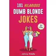 101 Hilarious Dumb Blonde Jokes: Laugh Out Loud With These Funny Blondes Jokes: Even Your Blonde Friend Will LOL! (WITH