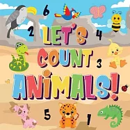 Let’’s Count Animals!: Can You Count the Dogs, Elephants and Other Cute Animals? - Super Fun Counting Book for Children