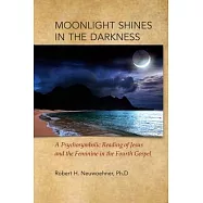 Moonlight Shines in the Darkness: A Psychosymbolic Reading of Jesus and the Feminine in the Fourth Gospel