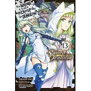 Is It Wrong to Try to Pick Up Girls in a Dungeon? on the Side: Sword Oratoria, Vol. 13 (Manga)