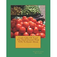 God&rsquo;&rsquo;s Gifts Of Food The Devil Doesn&rsquo;&rsquo;t Want YOU To Know About