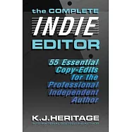 The Complete INDIE Editor: 55 Essential Copy-edits for the Professional Independent Author