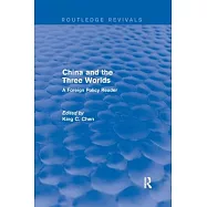 China and the Three Worlds: A Foreign Policy Reader: A Foreign Policy Reader
