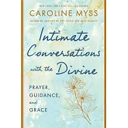 Intimate Conversations with the Divine: Prayer, Guidance, and Grace