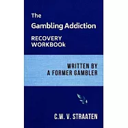 The Gambling Addiction Recovery Workbook: Written by a Former Gambler