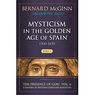 Mysticism in the Golden Age of Spain (1500-1650), Volume 6: Part 2