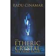 The Etheric Crystal: The Third Tunnel