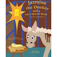 Jazmine the Donkey and a Very Special Birth: A Journey to Bethlehem