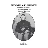 Thomas Franklin Burton: Third Sergeant, Company A, 13th Tennessee Cavalry U.S. (Bradford&rsquo;&rsquo;s Battalion)