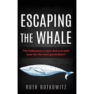 Escaping the Whale: The Holocaust is over. But is it ever over for the next generation?