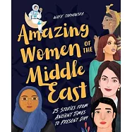 Amazing Women of the Middle East: 25 Stories from Ancient Times to Present Day