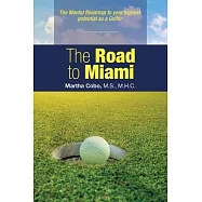 The Road to Miami: The Mental Roadmap to Your Highest Potential as a Golfer