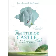 The Interior Castle: A Boy&rsquo;&rsquo;s Journey Into the Depths of His Heart