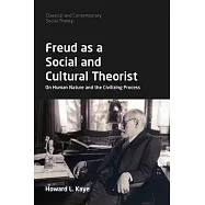 Freud as a Social and Cultural Theorist: On Human Nature and the Civilizing Process