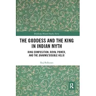 The Goddess and the King in Indian Myth: Ring Composition, Royal Power and the Dharmic Double Helix
