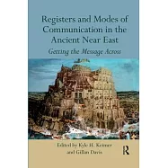 Registers and Modes of Communication in the Ancient Near East: Getting the Message Across