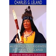Algonquin Legends of New England (Esprios Classics)