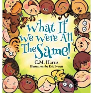 What If We Were All The Same!: A Children&rsquo;&rsquo;s Book About Ethnic Diversity and Inclusion