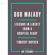 Our Malady: Lessons in Liberty from a Hospital Diary