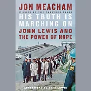 His Truth Is Marching on: John Lewis and the Power of Hope