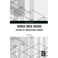 Woven Arch Bridge: Histories of Constructional Thoughts