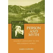 Person and Myth: Maurice Leenhardt in the Melanesian World