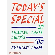 Today’’s Special: 20 Leading Chefs Choose 100 Emerging Chefs