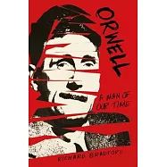 Orwell: A Man of Our Time
