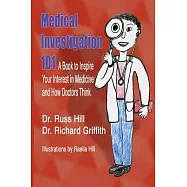 Medical Investigation 101: A Book to Inspire Your Interest in Medicine and How Doctors Think
