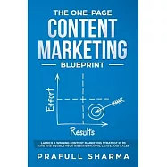 The One-Page Content Marketing Blueprint: Step by Step Guide to Launch a Winning Content Marketing Strategy in 90 Days
