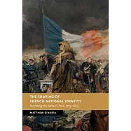 The Shaping of French National Identity: Narrating the Nation’’s Past, 1715-1830