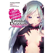 Is It Wrong to Try to Pick Up Girls in a Dungeon? Familia Chronicle, Vol. 2 (Light Novel): Episode Freya