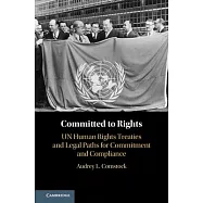 Committed to Rights: Volume 1: Un Human Rights Treaties and Legal Paths for Commitment and Compliance