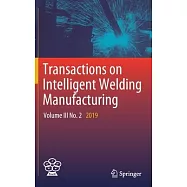 Transactions on Intelligent Welding Manufacturing: Volume III No. 2 2019