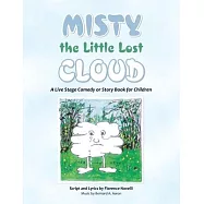 Misty the Little Lost Cloud: A Live Stage Comedy or Story Book for Children