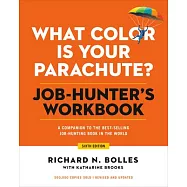 What Color Is Your Parachute? Job-Hunter&rsquo;&rsquo;s Workbook, Sixth Edition: A Companion to the Best-Selling Job-Hunting Book