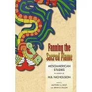 Fanning the Sacred Flame: Mesoamerican Studies in Honor of H. B. Nicholson