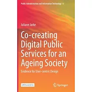 Co-Creating Digital Public Services for an Ageing Society: Evidence for User-Centric Design