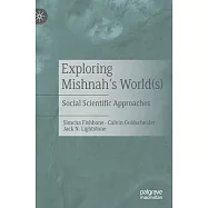 Exploring the Mishnah’’s World(s): Social Scientific Approaches