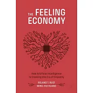The Feeling Economy: How Artificial Intelligence Is Creating the Era of Empathy