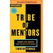 Tribe of Mentors: Short Life Advice from the Best in the World
