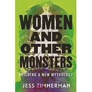 Women and Other Monsters: Building a New Mythology